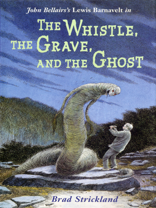 Title details for The Whistle, the Grave, and the Ghost by Brad Strickland - Available